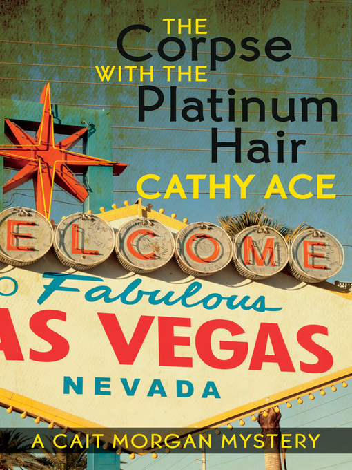 Title details for The Corpse with the Platinum Hair by Cathy Ace - Available